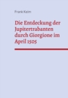 Die Entdeckung der Jupitertrabanten durch Giorgione im April 1505 - Book
