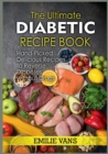 The Ultimate Diabetic Recipe Book : Hand-Picked Delicious Recipes To Reverse Diabetes Without Drugs - Book