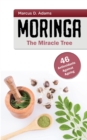 Moringa - The Miracle Tree : 46 Antioxidants Against Ageing - Book