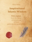 Inspirational Islamic Wisdom : With wisdom from the Quran, of Muhammad, of Rumi and of the four great caliphs - Book
