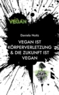 Vegan ist Koerperverletzung & Die Zukunft ist vegan - Book