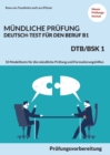 Mundliche Prufung Deutsch-Test Fur Den Beruf B1- Dtb/Bsk B1 : Prufungsvorbereitung mit 10 Modelltests fur die mundliche Prufung und Formulierungshilfen - Book