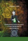 Radioactive Luminous Paint - a cardinal derailment of watchmaking : A little book about a monumental problem - Book