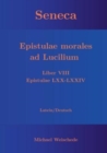 Seneca - Epistulae morales ad Lucilium - Liber VIII Epistulae LXX - LXXIV : Latein/Deutsch - Book