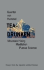 Tea-Drunken : Mountain Hiking, Meditation, Pursue Science - Essays from the tripartite unfied Human - Book