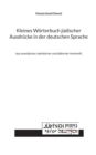 Kleines Woerterbuch judischer Ausdrucke in der deutschen Sprache : (aus aramaischer, hebraischer und jiddischer Herkunft) - Book