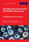 Sprachbausteine Deutsch B1 - Dil Modulleri Almanca B1. 10 Modelltests (Teil 1 und Teil 2) : Ubungen zur Prufungsvorbereitung mit Losungen und Ubersetzungen ins Turkische - Book
