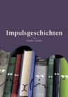 Impulsgeschichten : Bibliotherapie mit Erwachsenen - Kleine Sammlung - Book
