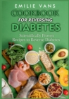 Cookbook For Reversing Diabetes : Scientifically Proven Recipes To Reverse Diabetes - Book