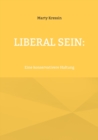 Liberal sein : Eine konservativere Haltung - Book