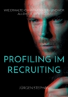 Profiling im Recruiting : Wie erhalte ich Mitarbeiter - und vor allem die Richtigen? - Book