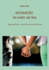 INTIMITAT ist mehr als Sex : Tipps und Infos - auch fur chronisch Kranke - Book