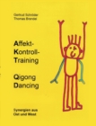 Affektkontrolltraining Qigong Dancing : Synergien aus Ost und West - Book