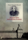 Franz Heinrich Reusch (1825-1900) : Zeugnis einer katholischen Freiheit - ein dokumentarischer Sammelband - Book