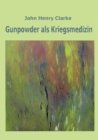 Gunpowder als Kriegsmedizin - Book