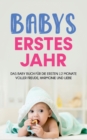 Babys erstes Jahr : Das Baby Buch fur die ersten 12 Monate voller Freude, Harmonie und Liebe - Book