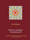Magie fur Anfanger - Sammelband IV : Kornkreise, Geister, Silberschnure, Drogen-Kabbala und Unsterblichkeit - Book