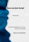 Raus aus dem Sumpf : Schriftliche Meditation f?r mehr Klarheit und Freiheit. Arbeitsheft - Book