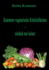 Kummers vegetarische Kostlichkeiten - einfach nur lecker - Book