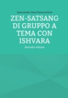 ZEN-SATSANG di gruppo a tema con ISHVARA : Secondo volume - Book