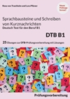 Sprachbausteine B1 Schreiben von Kurznachrichten - Deutsch-Test fur den Beruf B1 : 10 prufungsahnliche Aufgaben fur Sprachbausteine + 15 Aufgaben fur Kurznachrichten mit kompletten Losungen - Book