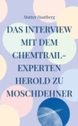 Das Interview mit dem Chemtrail-Experten Herold zu Moschdehner : Dies ist ein Schutzschild gegen die tagliche Vergiftung - Book