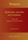 Seneca - Epistulae morales ad Lucilium - Liber IX Epistulae LXXV - LXXX : Latein/Deutsch - Book