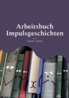 Impulsgeschichten : Bibliotherapie mit Erwachsenen - Kleine Sammlung - Book