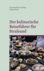 Der kulinarische Reisefuhrer fur Stralsund : 2021/ 2022 - Book