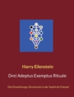 Drei Adeptus Exemptus Rituale : Die Einweihungs-Zeremonie in der Sephirah Chesed - Book