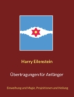 UEbertragungen fur Anfanger : Einweihung und Magie, Projektionen und Heilung - Book