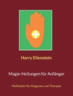 Magie-Heilungen fur Anfanger : Methoden fur Diagnose und Therapie - Book