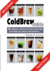 Coldbrew Guide : DIY: refreshing, mixed drinks - made from cold coffee, cascara, green tea and fine cacao - Book