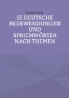 55 deutsche Redewendungen und Sprichwoerter nach Themen - Book