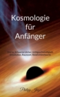 Kosmologie fur Anfanger (Farbversion) : Sterne, Schwarze Loecher, Lichtgeschwindigkeit, Gravitation, Raumzeit, Relativitatstheorie - Book