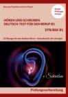 Hoeren Und Schreiben Deutsch-Test Fur Den Beruf B1 - Dtb B1/Bsk : Prufungsvorbereitung mit 15 Modelltests fur Subtest Hoeren und Schreiben B1 mit Loesungen - Book