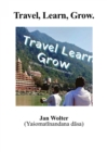 Travel Learn Grow : Happiness is the way to flow - eBook