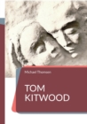 Tom Kitwood : oder die Bedeutung des person-zentrierten Ansatzes fur die Pflegekultur - Book