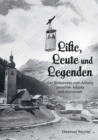 Lifte, Leute und Legenden : (Un-) Bekanntes vom Arlberg zwischen Albona und Koerbersee - Book