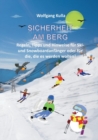 Sicherheit am Berg - Regeln, Tipps und Hinweise fur Ski- und Snowboardanfanger oder fur die, die es werden wollen! : Ski/Snowboard - Alpin und Skilanglauf - Book