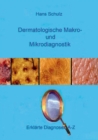 Dermatologische Makro- und Mikrodiagnostik : Erklarte Diagnosen A-Z - Book