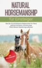 Natural Horsemanship fur Einsteiger : Wie Sie mit einfuhlsamer Bodenarbeit Ihr Pferd optimal trainieren und eine enge Pferd-Mensch-Beziehung aufbauen - inkl. Praxisubungen - Book