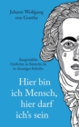 Johann Wolfgang von Goethe : Hier bin ich Mensch, hier darf ichs sein. Ausgewahlte Gedichte In Sutterlin & In heutiger Schrift - Book