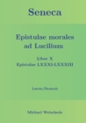 Seneca - Epistulae morales ad Lucilium - Liber X Epistulae LXXXI - LXXXIII : Latein/Deutsch - Book
