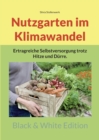 Nutzgarten im Klimawandel : Ertragreiche Selbstversorgung trotz Hitze und Durre. - Book