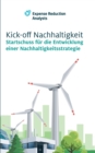 Kick-off Nachhaltigkeit : Startschuss fur die Entwicklung einer Nachhaltigkeitsstrategie - Book