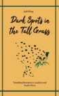 Dark Spots in the Tall Grass : Travelling Moments in Lesotho and South Africa - Book