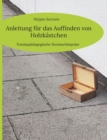 Anleitung fur das Auffinden von Holzkastchen : Traumapadagogische Mutmachimpulse - Book