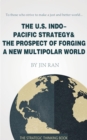 The U.S. Indo-Pacific Strategy & The Prospect of Forging A New Multipolar World - eBook