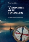 Verdammte Alte Haudegen : 38 Jahre Segelfreundschaft - Book